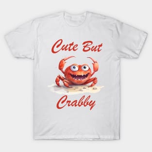 Funny Colorful Cartoon Crab, Cute But Crabby T-Shirt